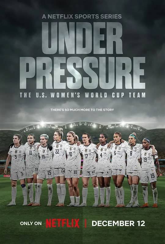 压力之下：美国女足世界杯队 Under Pressure： The U.S. Women&rsquo;s World Cup Team (2023) 4集完结 纪录片